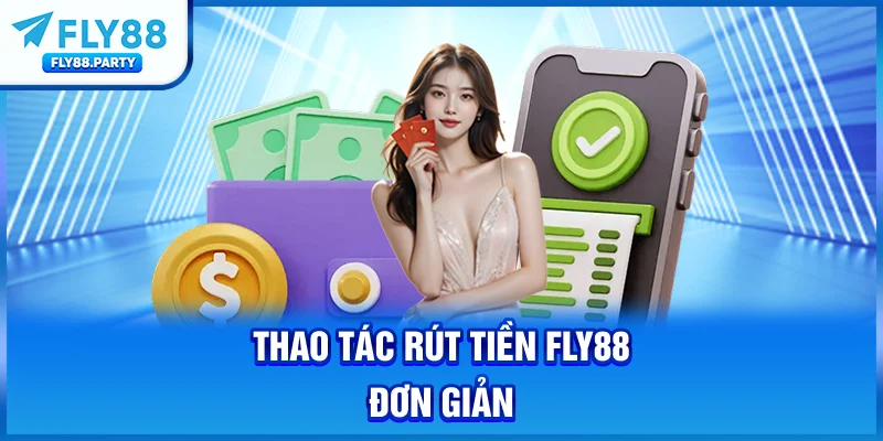 Thao tác rút tiền FLY88 đơn giản