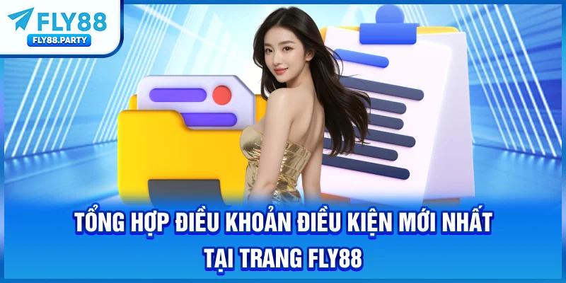 Tổng Hợp Điều Khoản Điều Kiện Mới Nhất Tại Trang FLY88