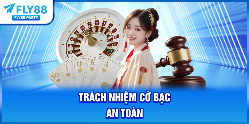 Trách nhiệm cờ bạc an toàn
