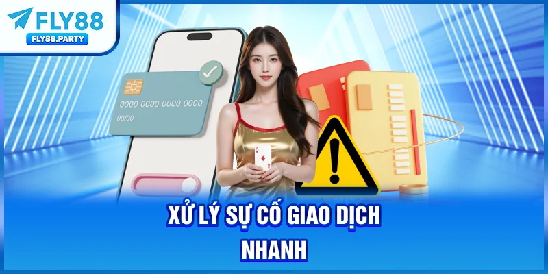 Xử lý sự cố giao dịch nhanh